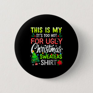 This Is My It's Too Hot For Ugly Christmas Sweater 6 Cm Round Badge