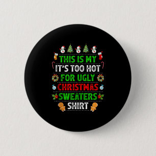 This Is My It's Too Hot For Ugly Christmas Sweater 6 Cm Round Badge