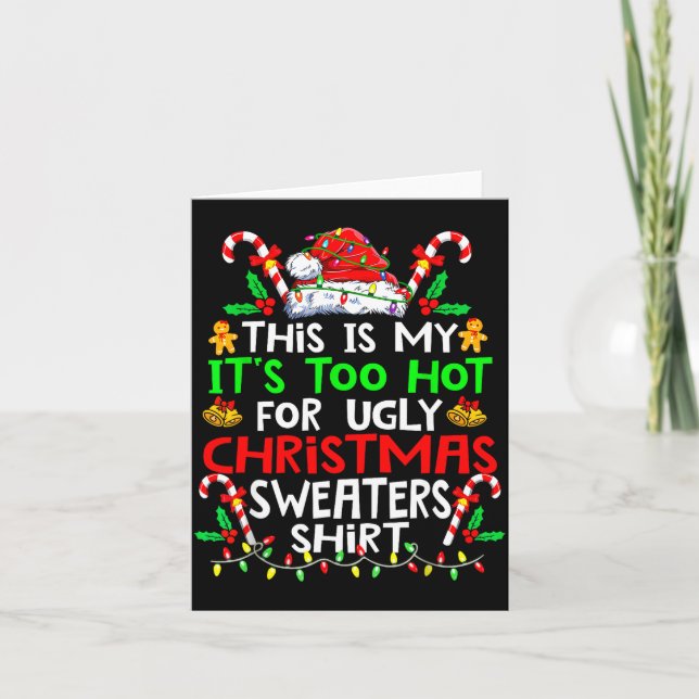 This Is My It's Too Hot For Ugly Christmas Sweater Card (Front)