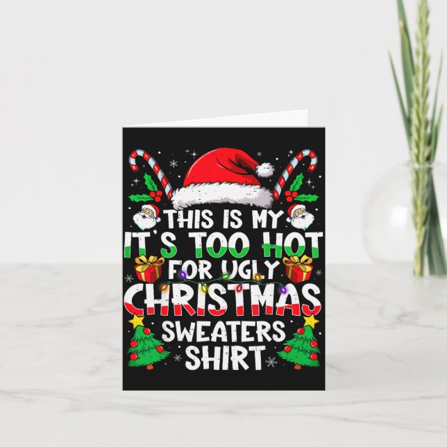This Is My It's Too Hot For Ugly Christmas Sweater Card (Front)