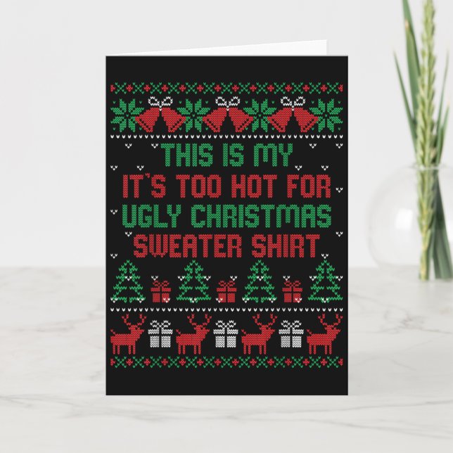 This Is My It's Too Hot For Ugly Christmas Sweater Card (Front)