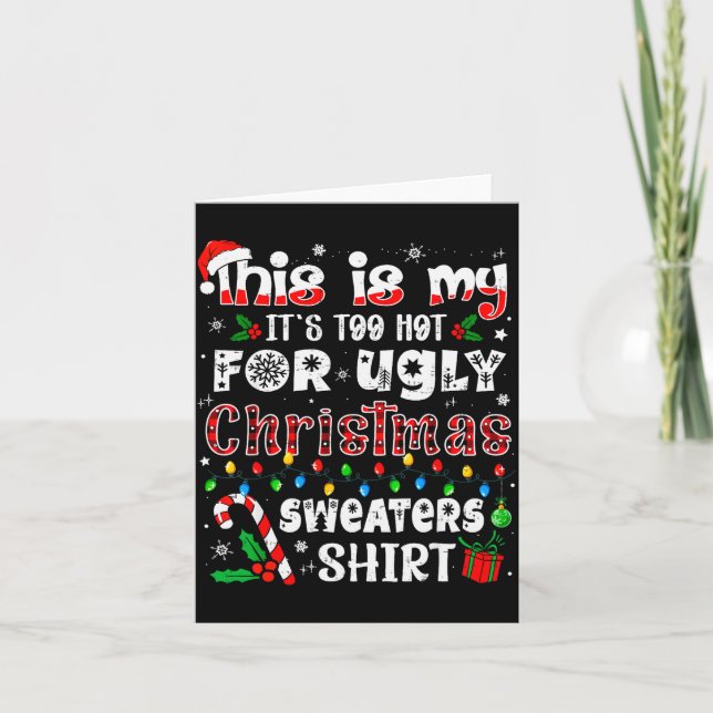 This Is My It's Too Hot For Ugly Christmas Sweater Card (Front)