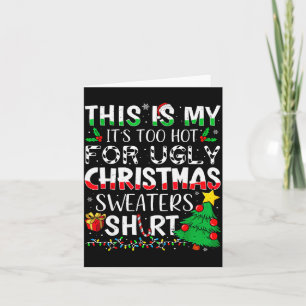 This Is My It's Too Hot For Ugly Christmas Sweater Card