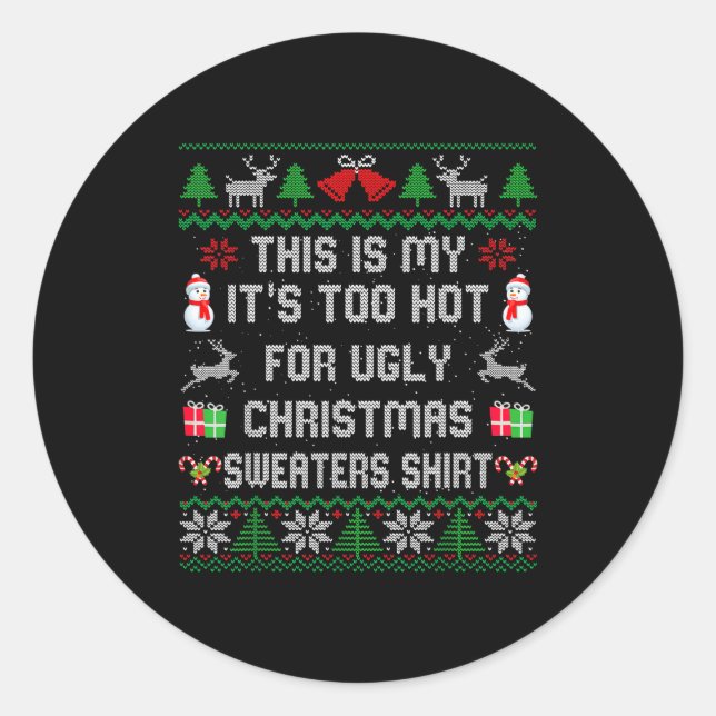 This Is My It's Too Hot For Ugly Christmas Sweater Classic Round Sticker (Front)