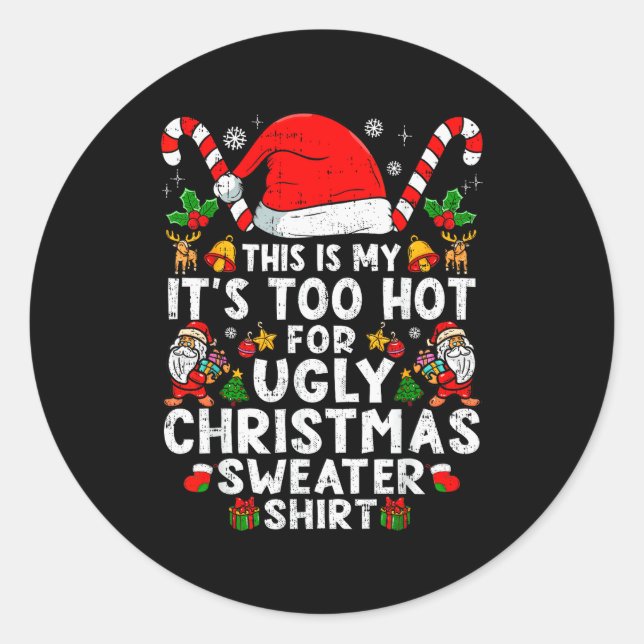 This Is My It's Too Hot For Ugly Christmas Sweater Classic Round Sticker (Front)
