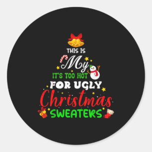 This Is My It's Too Hot For Ugly Christmas Sweater Classic Round Sticker
