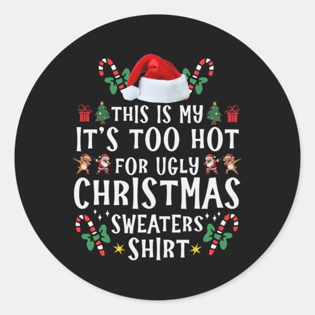 This Is My It's Too Hot For Ugly Christmas Sweater Classic Round Sticker (Front)