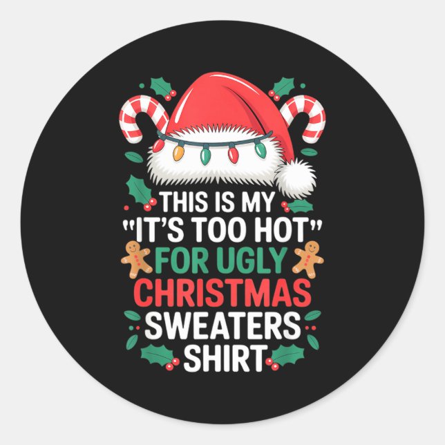 This Is My It's Too Hot For Ugly Christmas Sweater Classic Round Sticker (Front)