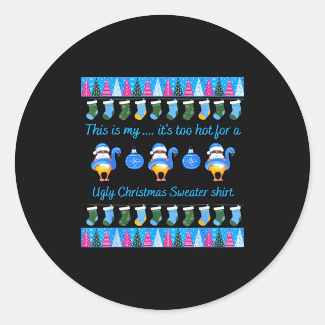 This Is My It's Too Hot For Ugly Christmas Sweater Classic Round Sticker (Front)