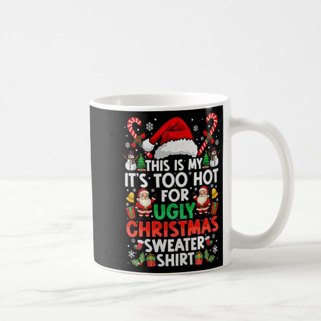 This Is My It's Too Hot For Ugly Christmas Sweater Coffee Mug (Right)