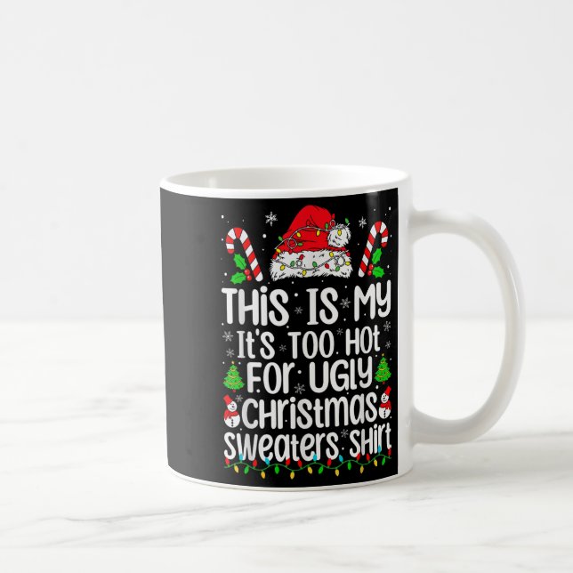 This Is My It's Too Hot For Ugly Christmas Sweater Coffee Mug (Right)