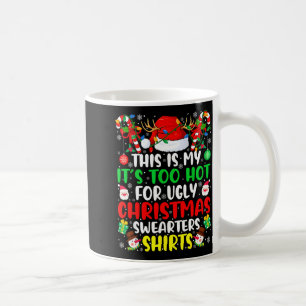 This Is My It's Too Hot For Ugly Christmas Sweater Coffee Mug