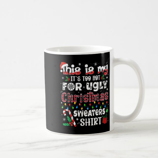 This Is My It's Too Hot For Ugly Christmas Sweater Coffee Mug (Right)