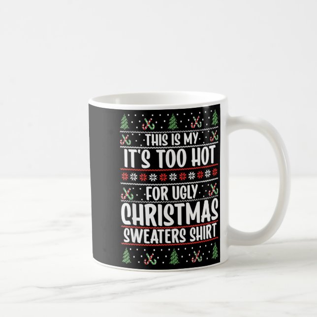 This Is My It's Too Hot For Ugly Christmas Sweater Coffee Mug (Right)