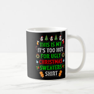 This Is My It's Too Hot For Ugly Christmas Sweater Coffee Mug
