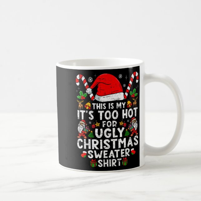 This Is My It's Too Hot For Ugly Christmas Sweater Coffee Mug (Right)