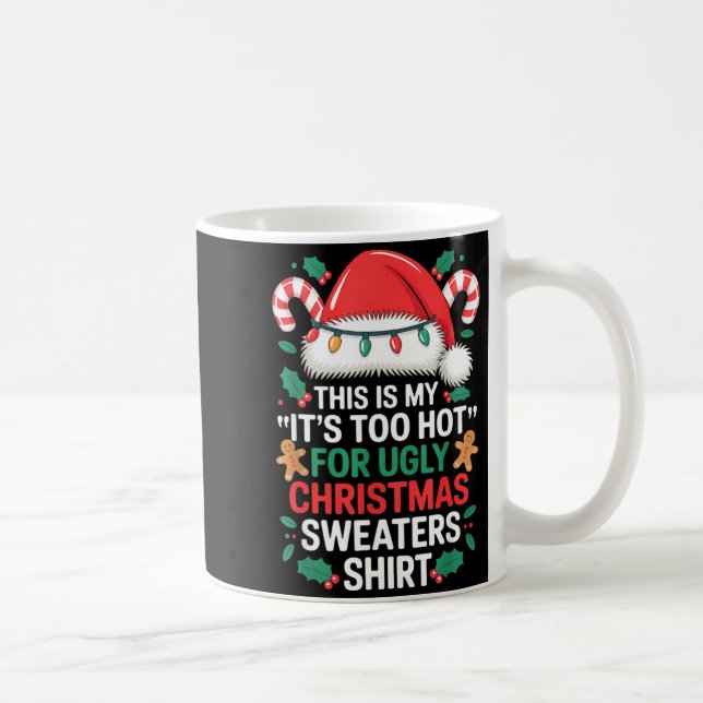 This Is My It's Too Hot For Ugly Christmas Sweater Coffee Mug (Right)