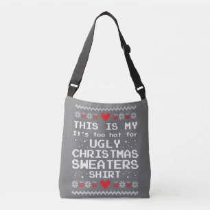 This Is My It's Too Hot For Ugly Christmas Sweater Crossbody Bag
