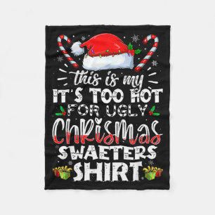 This Is My It's Too Hot For Ugly Christmas Sweater Fleece Blanket
