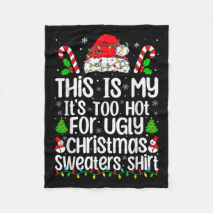 This Is My It's Too Hot For Ugly Christmas Sweater Fleece Blanket