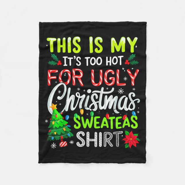 This Is My It's Too Hot For Ugly Christmas Sweater Fleece Blanket (Front)