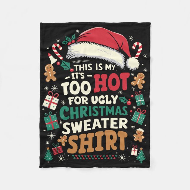 This Is My It's Too Hot For Ugly Christmas Sweater Fleece Blanket (Front)