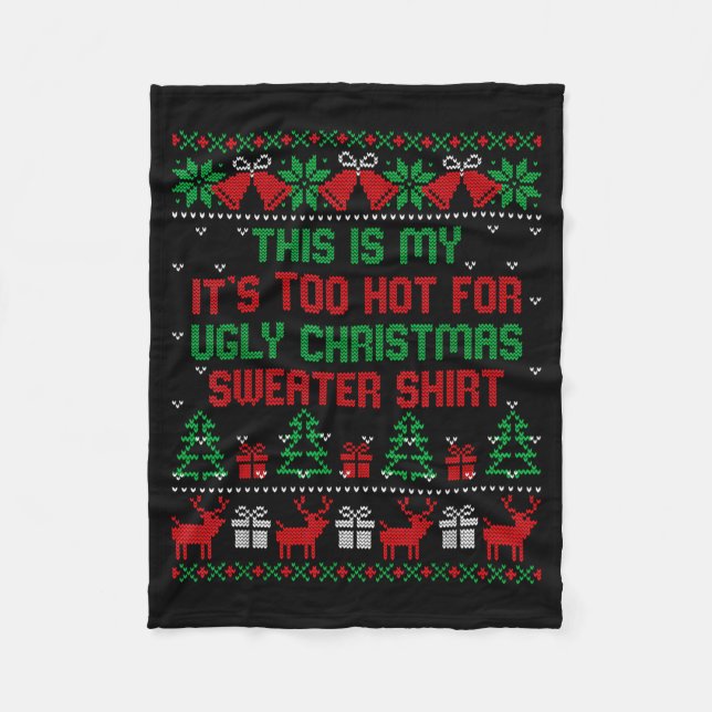 This Is My It's Too Hot For Ugly Christmas Sweater Fleece Blanket (Front)