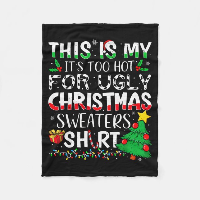 This Is My It's Too Hot For Ugly Christmas Sweater Fleece Blanket (Front)