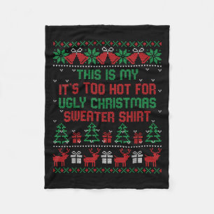 This Is My It's Too Hot For Ugly Christmas Sweater Fleece Blanket