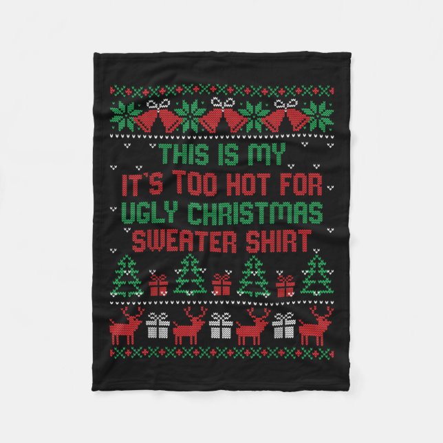 This Is My It's Too Hot For Ugly Christmas Sweater Fleece Blanket (Front)