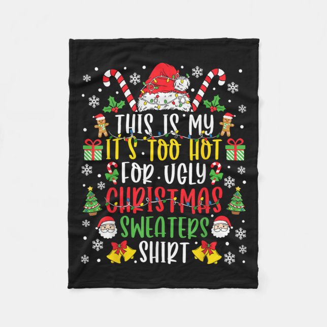 This Is My It's Too Hot For Ugly Christmas Sweater Fleece Blanket (Front)