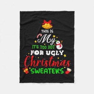This Is My It's Too Hot For Ugly Christmas Sweater Fleece Blanket