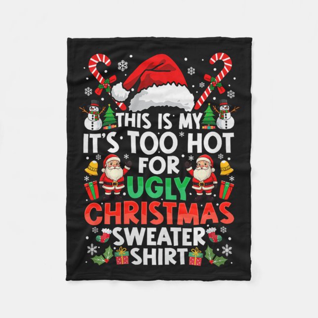 This Is My It's Too Hot For Ugly Christmas Sweater Fleece Blanket (Front)