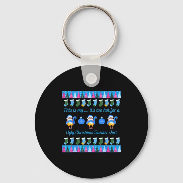 This Is My It's Too Hot For Ugly Christmas Sweater Key Ring (Front)
