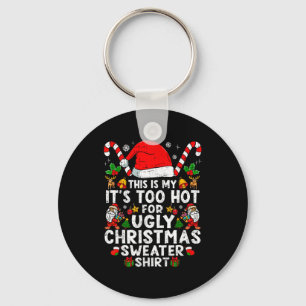 This Is My It's Too Hot For Ugly Christmas Sweater Key Ring