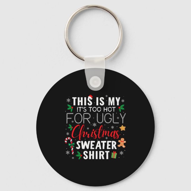 This Is My It's Too Hot For Ugly Christmas Sweater Key Ring (Front)