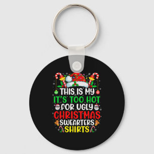 This Is My It's Too Hot For Ugly Christmas Sweater Key Ring