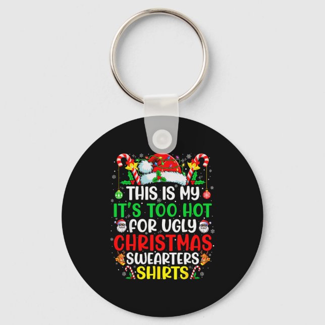 This Is My It's Too Hot For Ugly Christmas Sweater Key Ring (Front)