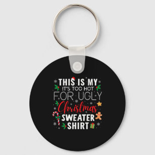 This Is My It's Too Hot For Ugly Christmas Sweater Key Ring