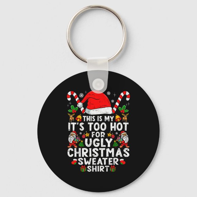 This Is My It's Too Hot For Ugly Christmas Sweater Key Ring (Front)