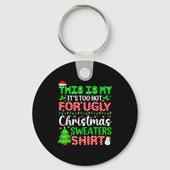This Is My It's Too Hot For Ugly Christmas Sweater Key Ring (Front)