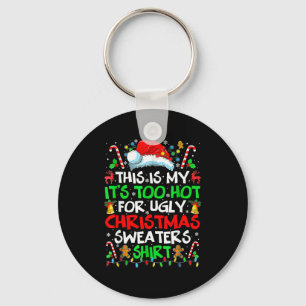 This Is My It's Too Hot For Ugly Christmas Sweater Key Ring