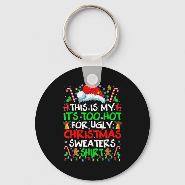 This Is My It's Too Hot For Ugly Christmas Sweater Key Ring (Front)