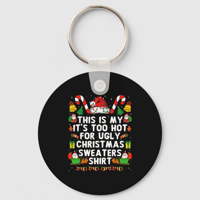 This Is My It's Too Hot For Ugly Christmas Sweater Key Ring (Front)