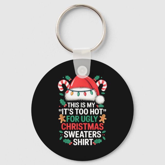 This Is My It's Too Hot For Ugly Christmas Sweater Key Ring (Front)