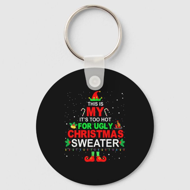 This Is My It's Too Hot For Ugly Christmas Sweater Key Ring (Front)