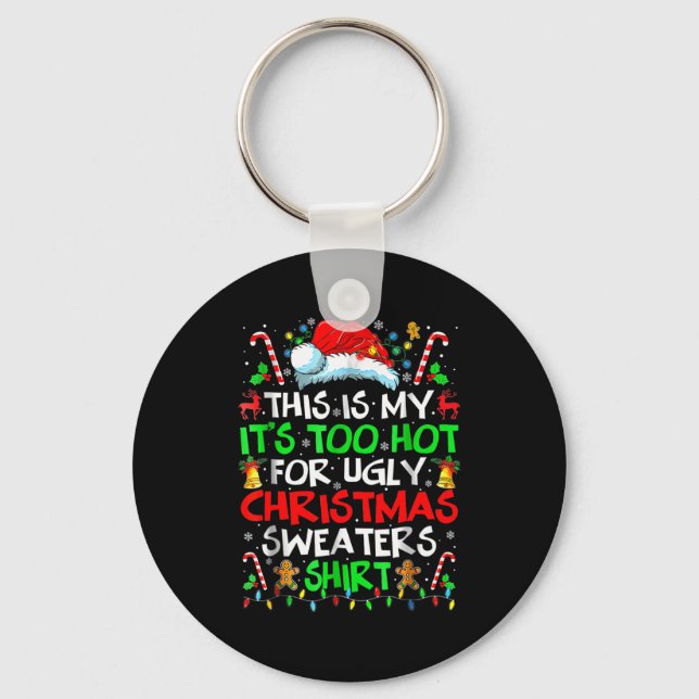This Is My It's Too Hot For Ugly Christmas Sweater Key Ring (Front)
