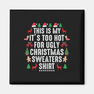 This Is My It's Too Hot For Ugly Christmas Sweater Magnet