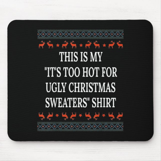 This Is My It's Too Hot For Ugly Christmas Sweater Mouse Mat (Front)