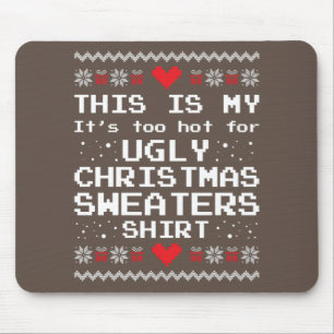 This Is My It's Too Hot For Ugly Christmas Sweater Mouse Mat